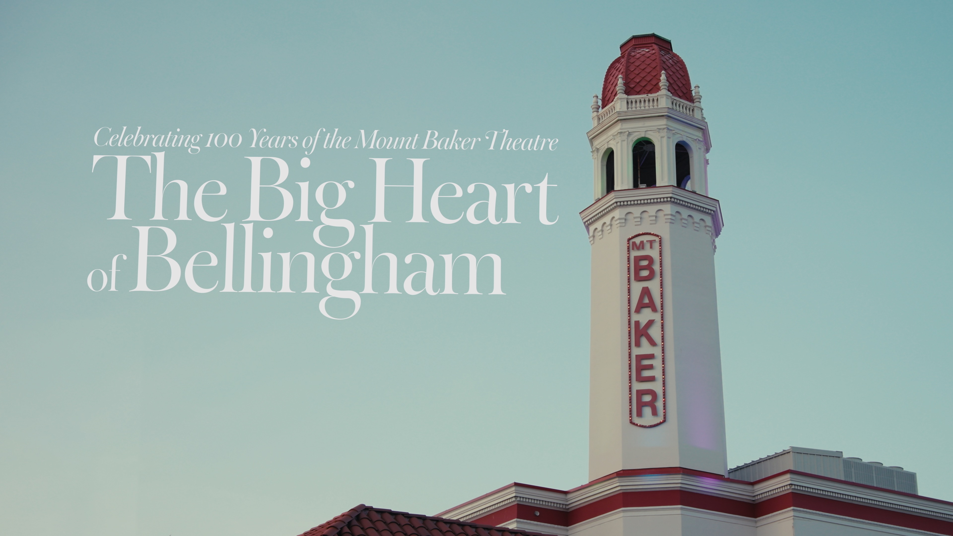 Image of Mt. Baker Theatre's spire with the text, "The Big Heart of Bellingham".
